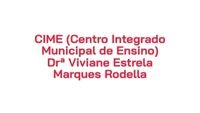 CIME (Centro Integrado Municipal de Ensino) Drª Viviane Estrela Marques Rodella